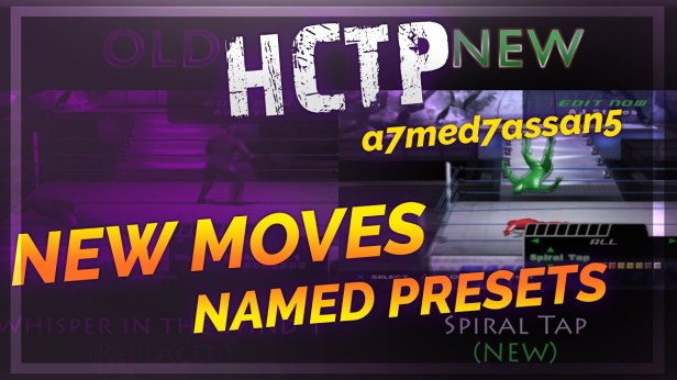 HCTP – New Moves (Spiral Tap, Starship Pain, Bicycle Kick, etc..) , Named Presets |&nbsp;a7med7assan5
